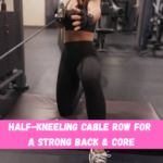Half-Kneeling Cable Row for a Strong Back & Core